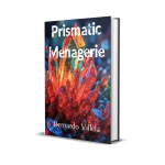 Cover of The Prismatic Menagerie, a speculative fiction collection featuring fantasy, science fiction, and surreal poems exploring transformation and imagination.